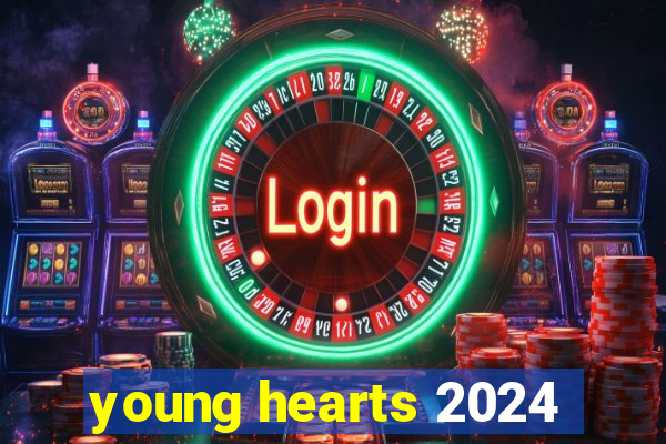 young hearts 2024